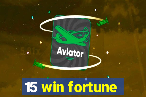 15 win fortune